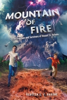 Mountain of Fire: The Eruption and Survivors of Mount St. Helens 125088165X Book Cover