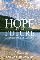 Hope and a Future: A Story of Resiliency. A Memoir 1732478163 Book Cover