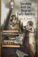 Speaking with the Dead in Early America 081222518X Book Cover
