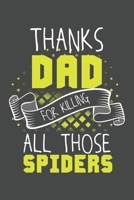 Thanks Dad for Killing all Those Spiders: Journal for all fathers and daughters 120 pages for the Family 6x9 inches Perfect gift for your Dad or your child 1697312454 Book Cover