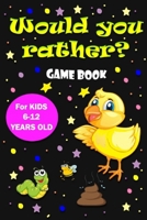 would you rather game book for kids 6-12 years old: funnybook of silly jokes icebreakers questions for children B08761N1YH Book Cover
