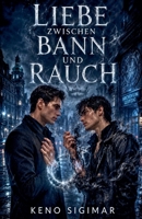 Liebe zwischen Bann und Rauch (German Edition) B0H7QJ9X8Y Book Cover