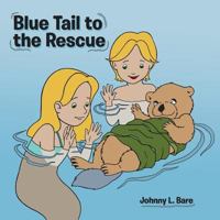 Blue Tail to the Rescue 1524624306 Book Cover