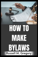 How to Make Bylaws B0F78JQBCD Book Cover