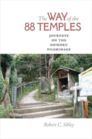 The Way of the 88 Temples: Journeys on the Shikoku Pilgrimage 0813934729 Book Cover