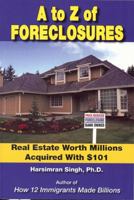 A to Z of Foreclosures: Real Estate Worth Millions Acquired with $101 1427638721 Book Cover