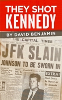 They Shot Kennedy 1732523584 Book Cover