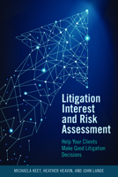Litigation Interest and Risk Assessment : Help Your Clients Make Good Litigation Decisions 1641055707 Book Cover