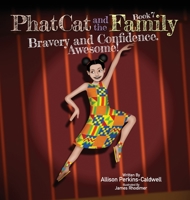Phat Cat and the Family - Bravery and Confidence. Awesome! 1960446088 Book Cover