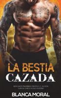 La Bestia Cazada: Romance Prohibido, Er�tica y Acci�n Con El Chico Malo Motero 1722252235 Book Cover