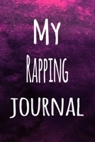 My Rapping Journal: The perfect way to record your hobby - 6x9 119 page lined journal! 1696266645 Book Cover