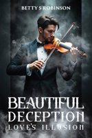 Beautiful Deception: Love's Illusuion B0FH7NQR4D Book Cover
