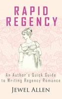 Rapid Regency: An Author's Quick Guide to Writing Regency Romance B08W7SQG9C Book Cover