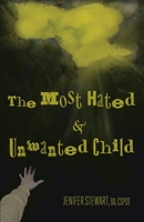 The Most Hated & Unwanted Child 0578889110 Book Cover