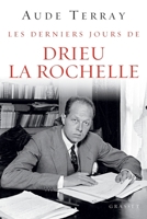Les Derniers Jours de Drieu La Rochelle: Les Derniers Jours (6 Aout 1944 - 15 Mars 1945) 2246855047 Book Cover