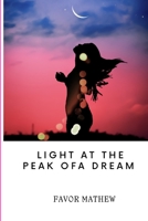 LIGHT AT THE PEAK OF A DREAM B0CM3T7F4G Book Cover