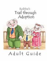 Robbie's Trail Through Adoption -- Adult Guide 1935831054 Book Cover