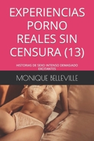 EXPERIENCIAS PORNO REALES SIN CENSURA (13): HISTORIAS DE SEXO INTENSO DEMASIADO EXCITANTES (MONIQUE Y EL PLACER DEL SEXO) (Spanish Edition) B0CLJYXM62 Book Cover