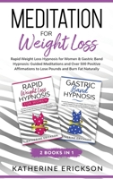 Meditation for Weight Loss: 2 Books in 1: Rapid Weight Loss Hypnosis for Women & Gastric Band Hypnosis - Guided Meditations and Over 500 Positive Affirmations to Lose Pounds and Burn Fat Naturally B08CWD66JQ Book Cover