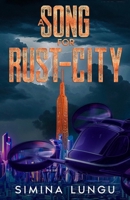 A Song for Rust-City 1637891377 Book Cover