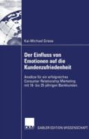 Der Einfluss Von Emotionen Auf Die Kundenzufriedenheit: Ansatze Fur Ein Erfolgreiches Consumer Relationship Marketing Mit 18- Bis 25-Jahrigen Bankkunden 3824477335 Book Cover