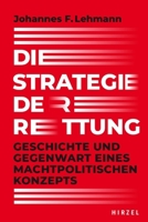 Die Strategie Der Rettung: Geschichte Und Gegenwart Eines Machtpolitischen Konzepts 3777629103 Book Cover