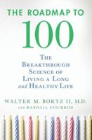 The Roadmap to 100: The Breakthrough Science of Living a Long and Healthy Life 0230100686 Book Cover
