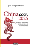 China corp.2025: Dans les coulisses du capitalisme à la chinoise (French Edition) 2840019868 Book Cover