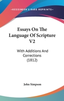 Essays On The Language Of Scripture V2: With Additions And Corrections 1167249224 Book Cover