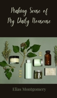 Making Sense of My Daily Nonsense 3690850649 Book Cover