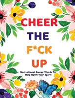 Cheer the F! Up: Stress Relieving Motivational Swear Words Colouring Pages with Mindful Mandala Background Designs. Great Gift for Adults of All Ages. ... of Pure Fun and Humor(Adult Coloring Book) 1952663954 Book Cover