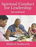 Spiritual Conduct for Leadership: Servanthood 154991569X Book Cover