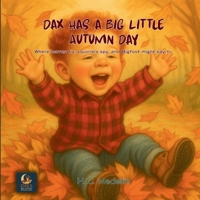 Dax Has a Big Little Autumn Day : Where Leaves Fly, Squirrels Spy, and Bigfoot Might Say Hi 1969016132 Book Cover