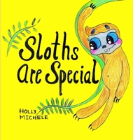 Sloths Are Special: An Inspirational Story That Teaches Self-acceptance 1958761419 Book Cover