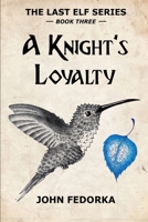 A Knight's Loyalty: Book Three 1651984050 Book Cover