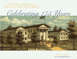 A Pictorial History of Arkansas's Old State House: Celebrating 175 Years 1557289557 Book Cover