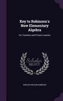 Key to Robinson's New Elementary Algebra: For Teachers and Private Learners 114137773X Book Cover