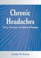 Chronic Headaches: Biology, Psychology, and Behavioral Treatment 0805861998 Book Cover