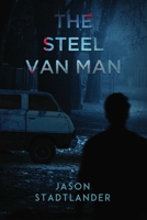 The Steel Van Man 0985760230 Book Cover