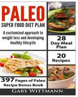 Paleo Super Food Diet Plan, Bonus book New Edition 1544164955 Book Cover