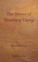 The Silence of Vanishing Things: Poems and Essays 0692952411 Book Cover