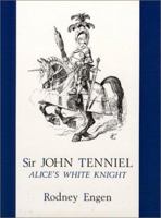 Sir John Tenniel: Alice's White Knight 0859678725 Book Cover