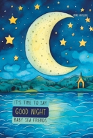 It’s Time to Say Good Night B0C6C626F5 Book Cover