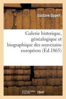 Galerie historique, généalogique et biographique des souverains européens et originaires de l'Europe 2013058896 Book Cover