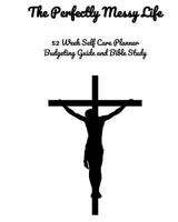 The Perfectly Messy Life: 52 Week Planner 1984093401 Book Cover