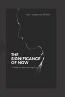 The significance of now: A guide to spiritual agility B0BNTWGFB7 Book Cover