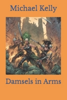 Damsels in Arms 1453882790 Book Cover