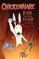 Chickenhare Volume 2: Fire in the Hole 1593079079 Book Cover