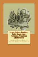 Bank Tellers: Banking Teller Supervisor: Formulas, Principles & References: Last Minute Revision Guide for Success at Any Banking Client Service Specialist Job Interviews and Exams 1537479946 Book Cover