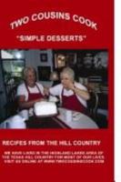 Two Cousins Cook Simple Desserts: Recipes from the Hill Country 1411618351 Book Cover